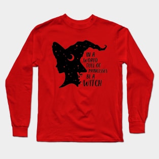 Be a Witch Long Sleeve T-Shirt